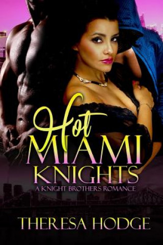 Buch Hot Miami Knights: A Knight Brothers Romance Theresa Hodge