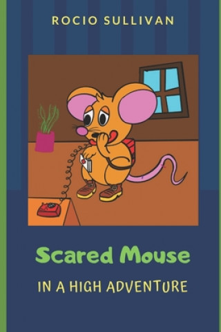 Kniha Scared Mouse: In a High adventure Marcelo Vizcarra