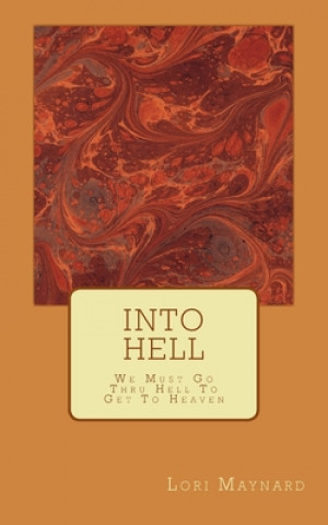 Knjiga Into Hell Lori S. Maynard