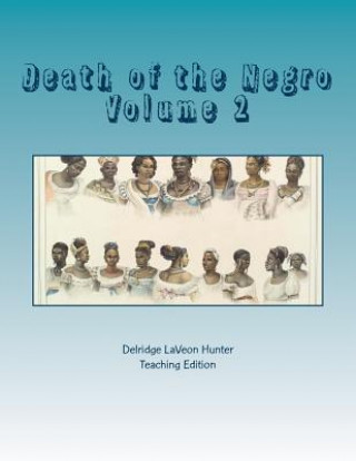 Carte Death of the Negro: An African American in the Development of Black Opular Culture Delridge La Veon Hunter Ph. D.