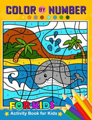 Carte Color by Number for Kids: Activity Book for Kids boy, girls Ages 2-4,3-5,4-8 Balloon Publishing