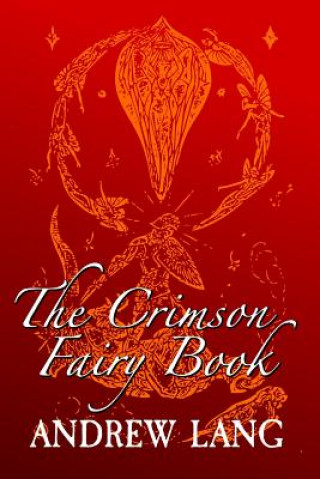 Könyv The Crimson Fairy Book: Original and Unabridged Andrew Lang