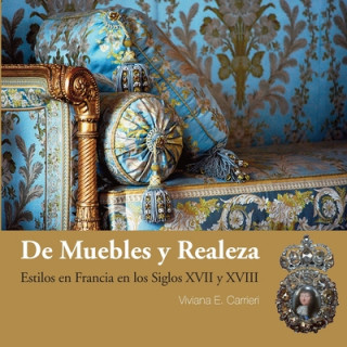 Книга De muebles y realeza: Estilos en Francia en los siglos XVII y XVIII Viviana Carrieri