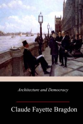 Knjiga Architecture and Democracy Claude Fayette Bragdon