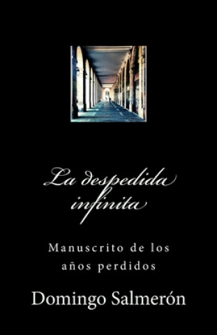 Kniha La despedida infinita: Manuscrito de los a?os perdidos Domingo Pastor Salmeron