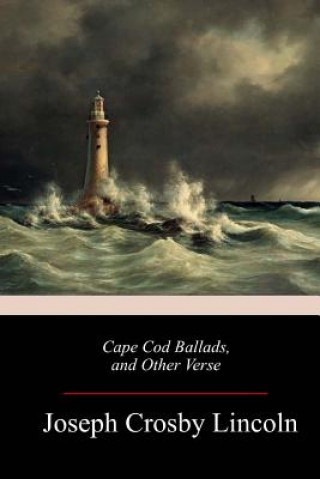 Könyv Cape Cod Ballads, and Other Verse Joseph Crosby Lincoln
