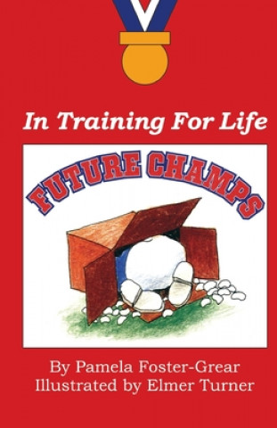 Knjiga Future Champs: In Training For Life Pamela Foster Grear