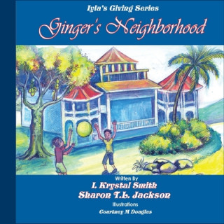 Kniha Ginger's Neighborhood: Iyla's Giving Book Series Sharon T. L. Jackson