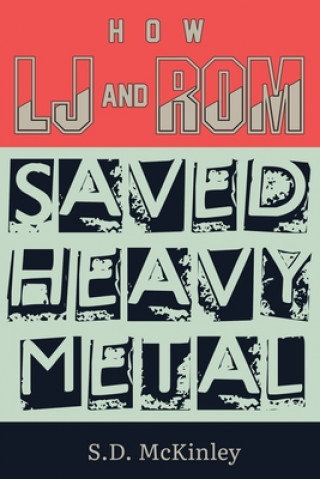Kniha How LJ and Rom Saved Heavy Metal S. D. McKinley