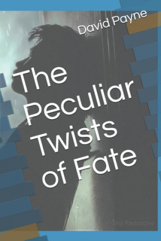 Книга The Peculiar Twists of Fate David L. Payne