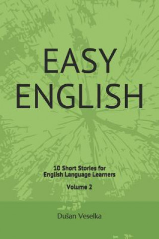 Könyv Easy English: 10 Short Stories for English Learners Volume 2 Dusan Veselka