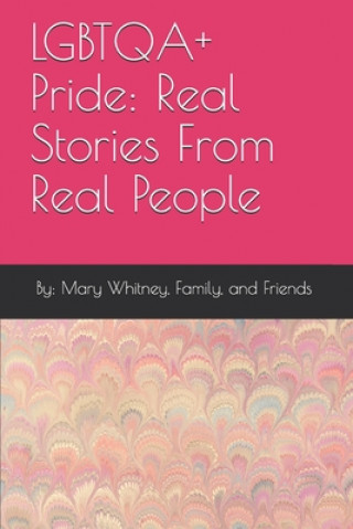 Kniha LGBTQA+ Pride: Real Stories From Real People Mary Whitney