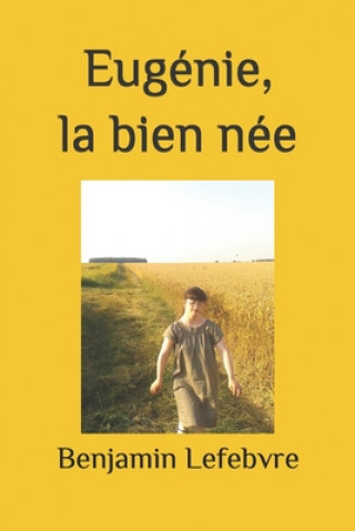 Kniha Eugénie, la bien née Benjamin Lefebvre