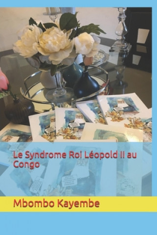 Kniha Le Syndrome Roi Léopold II au Congo Mbombo Irenee Kayembe