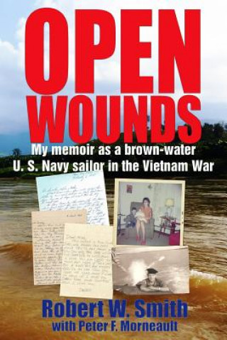 Kniha Open Wounds: My memoir as a brown-water U.S. Navy sailor in the Vietnam War Peter F. Morneault