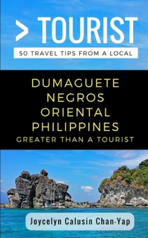 Knjiga Greater Than a Tourist- Dumaguete Negros Oriental Philippines: 50 Travel Tips from a Local Greater Than a. Tourist