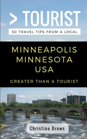 Książka Greater Than a Tourist- Minneapolis Minnesota USA: 50 Travel Tips from a Local Greater Than a. Tourist