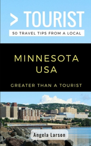 Książka Greater Than a Tourist- Minnesota USA: 50 Travel Tips from a Local Greater Than a. Tourist