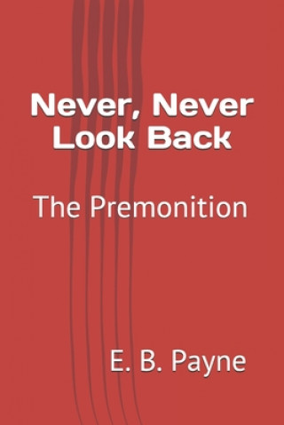 Kniha Never, Never Look Back: The Premonition E. B. Payne