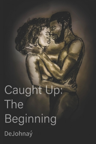 Книга Caught Up: The Beginning Jay Dunn