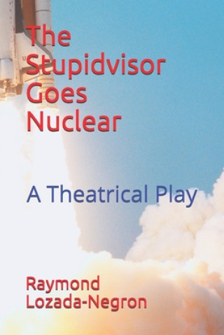 Könyv Stupidvisor Goes Nuclear Raymond Negron