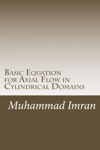 Buch Basic Equation for Axial Flow in Cylindrical Domains: Basic Equation for Axial Flow in Cylindrical Domains Muhammad Imran