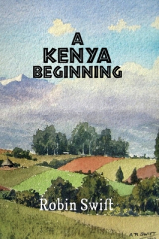 Kniha A Kenya Beginning Robin Swift