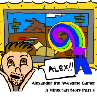 Kniha A Minecraft Story Part 1: Alexander the Awesome Gamer Philip C. Vago