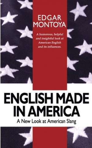 Könyv English Made in America: A Guide Through Everyday American English Edgar Montoya