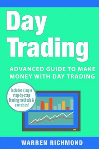 Книга Day Trading: Advanced Guide to Make Money with Day Trading Warren Richmond