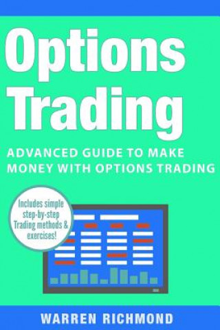 Carte Options Trading: Advanced Guide to Make Money with Options Trading Warren Richmond