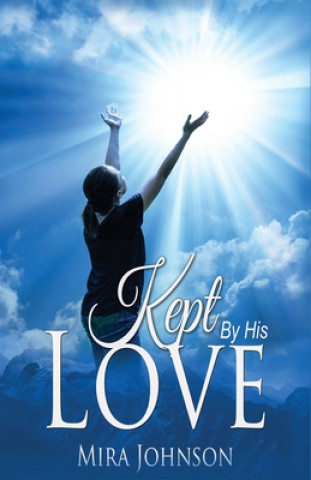 Book Kept: By His Love Mira Miriah Johnson