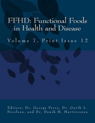 Kniha Ffhd: Functional Foods in Health and Disease, Volume 7, Print Issue 12 Danik M. Martirosyan Phd