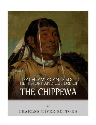 Książka Native American Tribes: The History and Culture of the Chippewa Charles River Editors