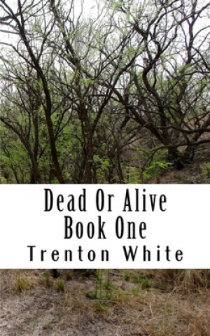Könyv Dead Or Alive: Book One Trenton White