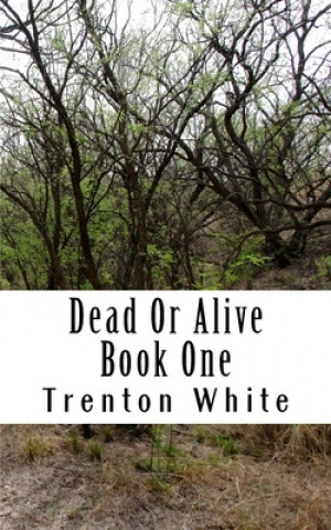 Книга Dead Or Alive: Book One Trenton White