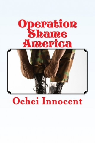 Könyv Operation Shame America Ochei Innocent