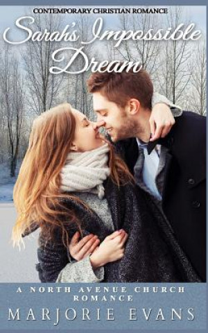 Kniha Contemporary Christian Romance: Sarah's Impossible Dream: A North Avenue Church Romance Marjorie Evans