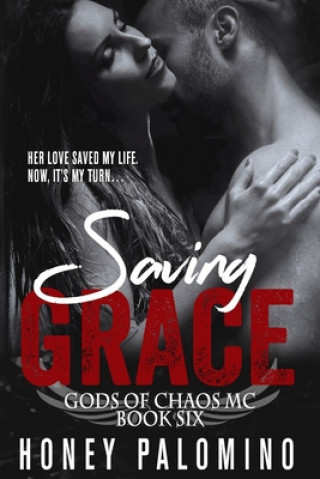 Книга Saving Grace: Gods of Chaos MC (Book Six) Honey Palomino