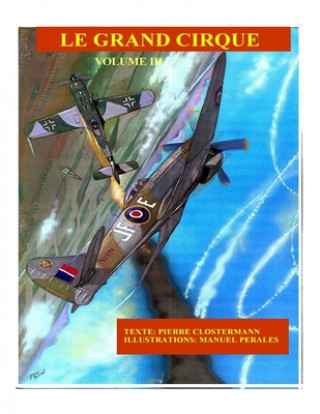 Carte Le Grand Cirque Vol.3: Histoire d'un pilote de chasse français dans la R.A.F pendant la IIe Guerre Mondiale Pierre Clostermann
