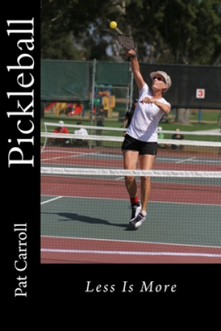 Könyv Pickleball: Less Is More Pat Carroll