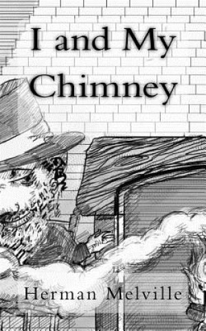 Книга I and My Chimney Herman Melville