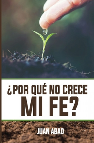 Книга ?Por Qué No Crece Mi Fe? Juan Abad