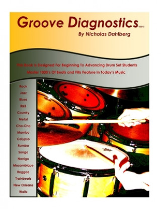 Książka Groove Diagnostics: Master 1000's of Drum Set Beats and Fills in Different Musical Styles! Nicholas "nick" Dahlberg