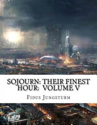 Könyv Sojourn: Their Finest Hour: Volume V Fidus Jungsturm