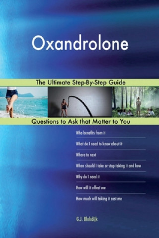 Kniha Oxandrolone; The Ultimate Step-By-Step Guide G. J. Blokdijk
