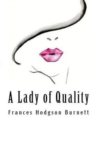Carte A Lady of Quality Frances Hodgson Burnett