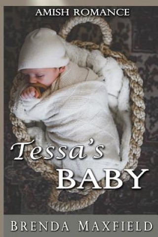 Könyv Amish Romance: Tessa's Baby Brenda Maxfield