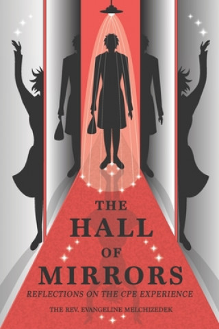 Kniha The Hall of Mirrors: Reflections on the CPE Experience Evangeline Melchizedek