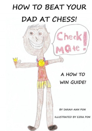 Kniha How to beat your dad at chess Ezra Pon